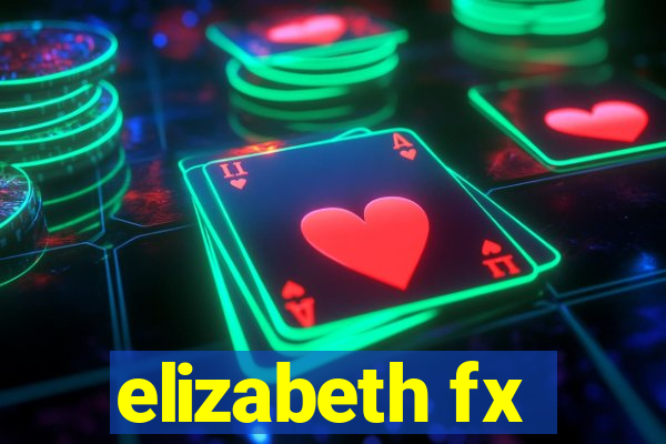 elizabeth fx